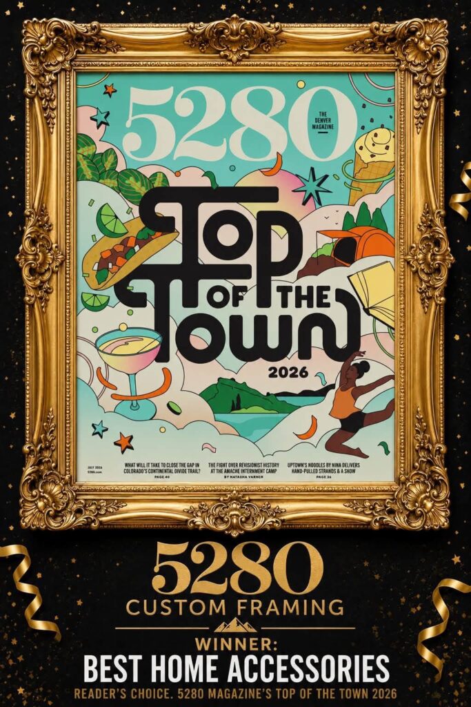 5280 Custom Framing - 5 Time ‘Top of the Town’ Winner!